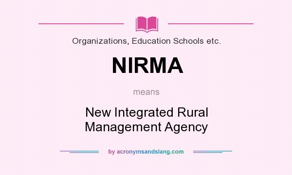 What does NIRMA mean? It stands for New Integrated Rural Management Agency