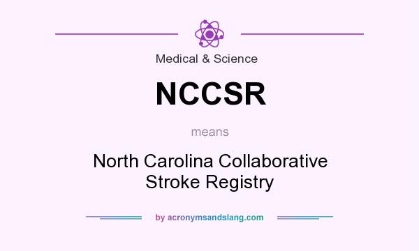 What does NCCSR mean? It stands for North Carolina Collaborative Stroke Registry