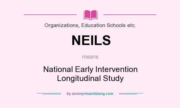 What does NEILS mean? It stands for National Early Intervention Longitudinal Study