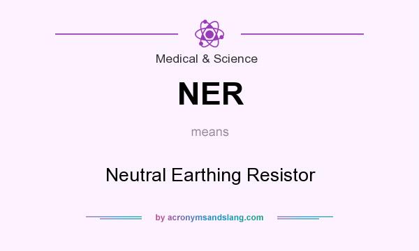 What does NER mean? It stands for Neutral Earthing Resistor