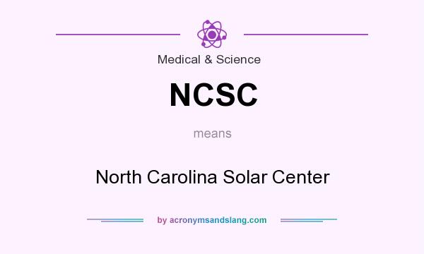 What does NCSC mean? It stands for North Carolina Solar Center