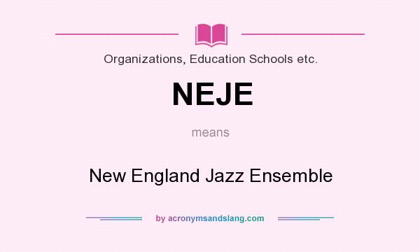 What does NEJE mean? It stands for New England Jazz Ensemble