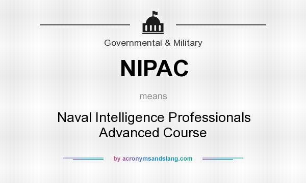 What does NIPAC mean? It stands for Naval Intelligence Professionals Advanced Course