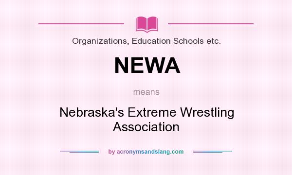 What does NEWA mean? It stands for Nebraska`s Extreme Wrestling Association