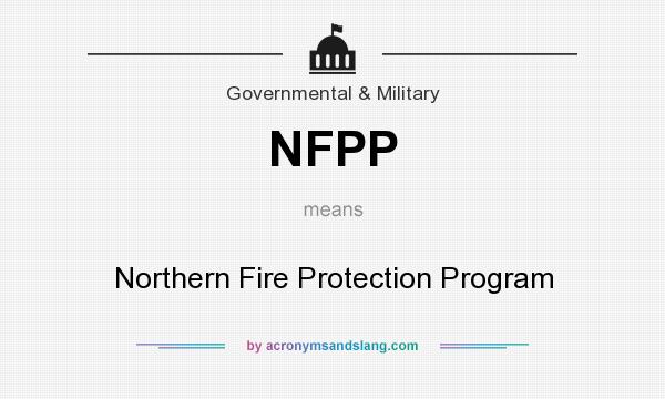 What does NFPP mean? It stands for Northern Fire Protection Program