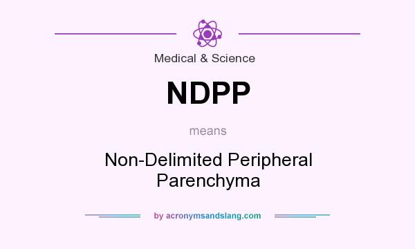 What does NDPP mean? It stands for Non-Delimited Peripheral Parenchyma