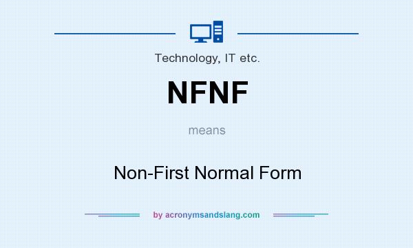 What does NFNF mean? It stands for Non-First Normal Form