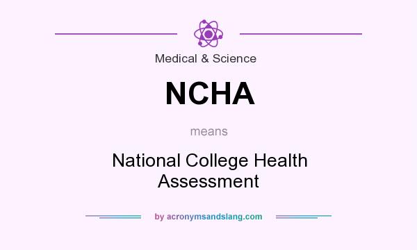 What does NCHA mean? It stands for National College Health Assessment