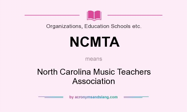 What does NCMTA mean? It stands for North Carolina Music Teachers Association
