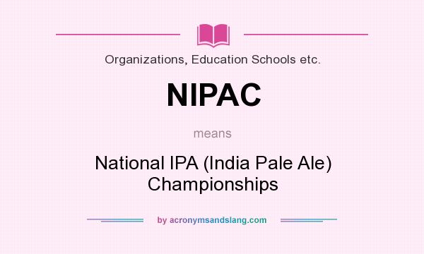 What does NIPAC mean? It stands for National IPA (India Pale Ale) Championships