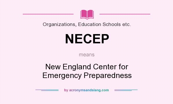 What does NECEP mean? It stands for New England Center for Emergency Preparedness