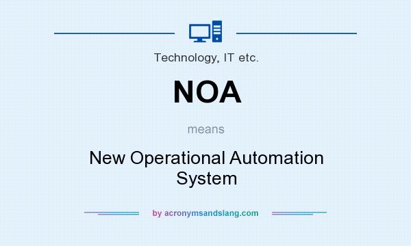 What does NOA mean? It stands for New Operational Automation System