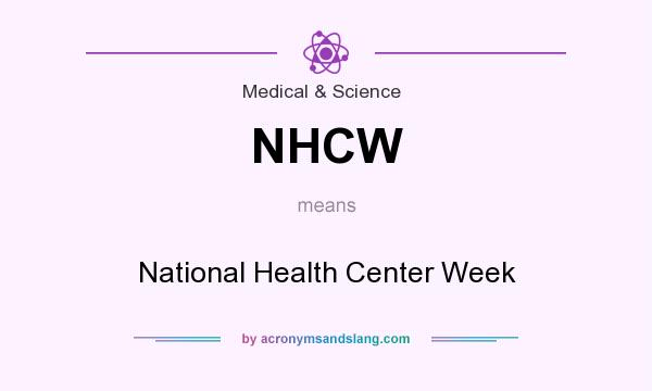 What does NHCW mean? It stands for National Health Center Week