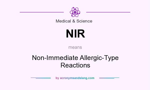 What does NIR mean? It stands for Non-Immediate Allergic-Type Reactions