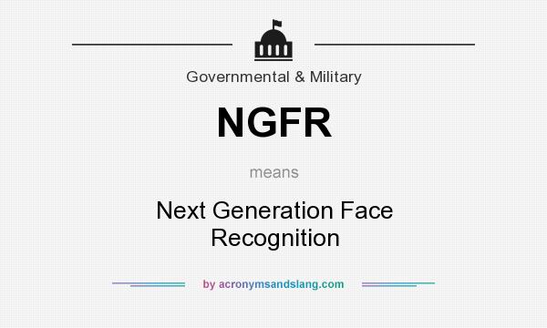 What does NGFR mean? It stands for Next Generation Face Recognition