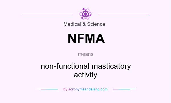 What does NFMA mean? It stands for non-functional masticatory activity