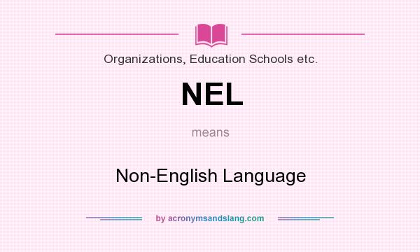 What does NEL mean? It stands for Non-English Language