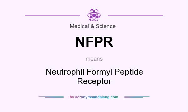 What does NFPR mean? It stands for Neutrophil Formyl Peptide Receptor