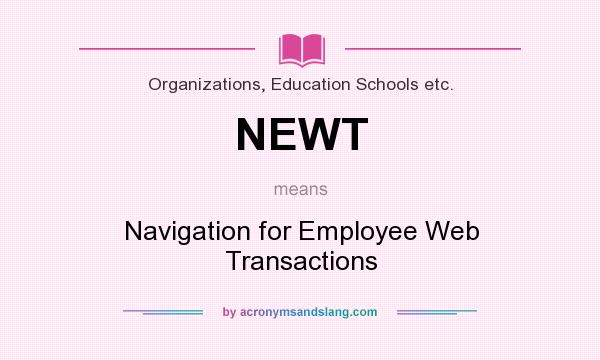 What does NEWT mean? It stands for Navigation for Employee Web Transactions