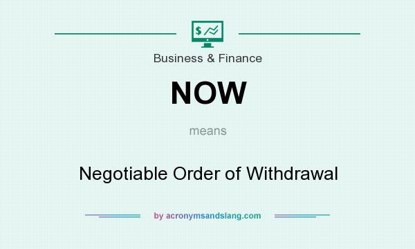 What does NOW mean? It stands for Negotiable Order of Withdrawal