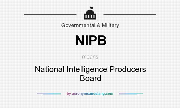What does NIPB mean? It stands for National Intelligence Producers Board