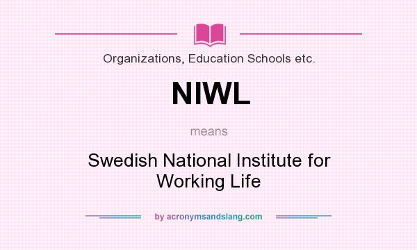 What does NIWL mean? It stands for Swedish National Institute for Working Life