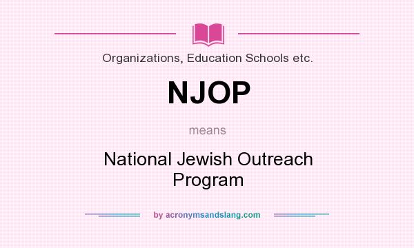 What does NJOP mean? It stands for National Jewish Outreach Program