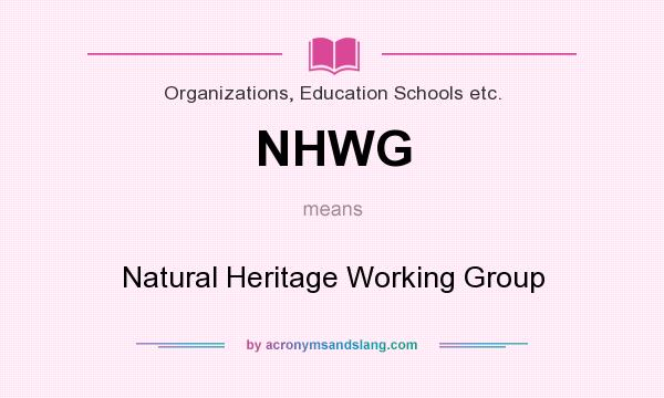 What does NHWG mean? It stands for Natural Heritage Working Group