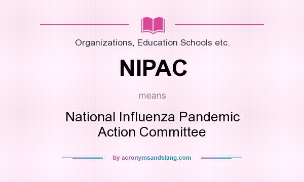 What does NIPAC mean? It stands for National Influenza Pandemic Action Committee