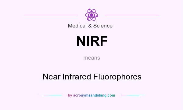 What does NIRF mean? It stands for Near Infrared Fluorophores