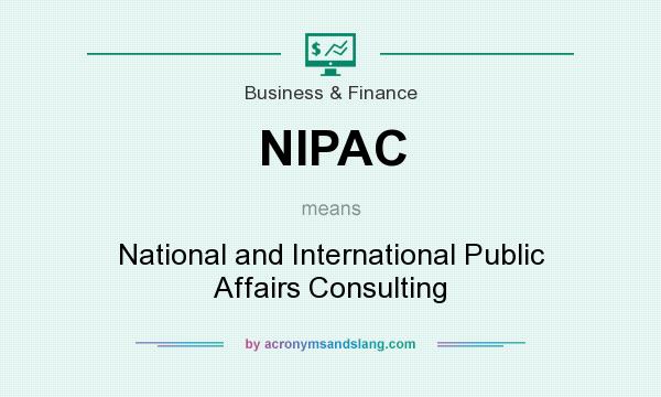 What does NIPAC mean? It stands for National and International Public Affairs Consulting