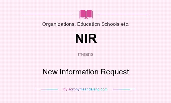 What does NIR mean? It stands for New Information Request