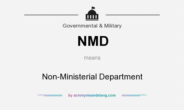 What does NMD mean? It stands for Non-Ministerial Department