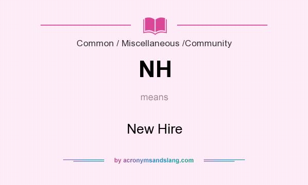 What does NH mean? It stands for New Hire