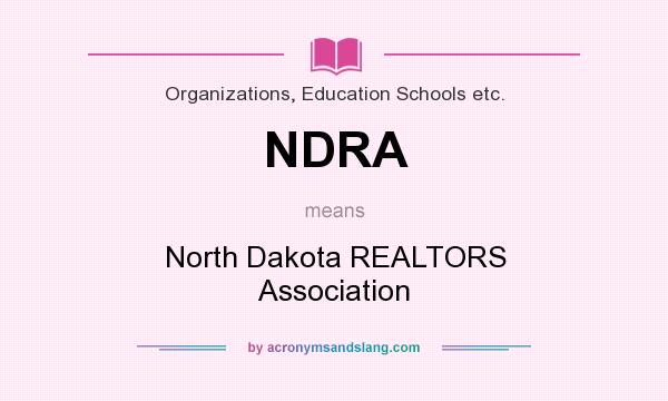 What does NDRA mean? It stands for North Dakota REALTORS Association