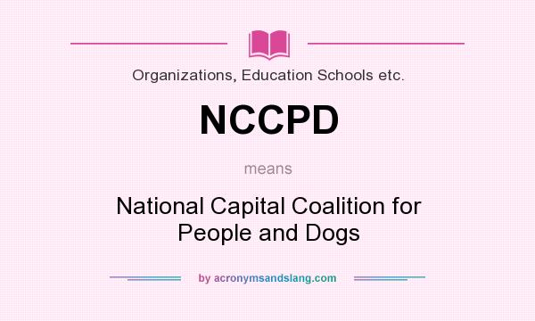 What does NCCPD mean? It stands for National Capital Coalition for People and Dogs