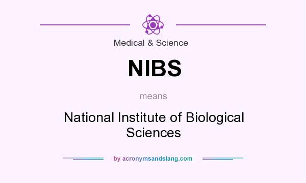What does NIBS mean? It stands for National Institute of Biological Sciences