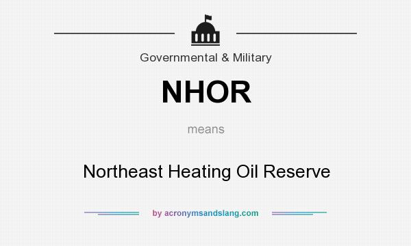 What does NHOR mean? It stands for Northeast Heating Oil Reserve