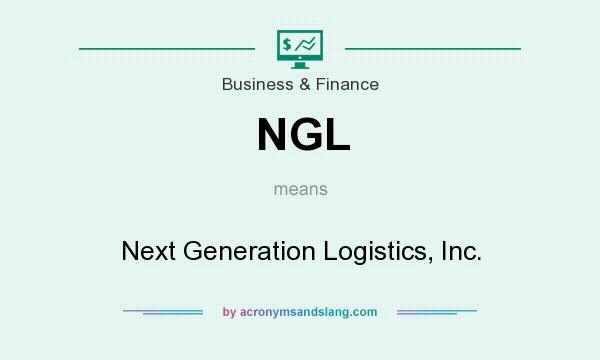 What does NGL mean? It stands for Next Generation Logistics, Inc.