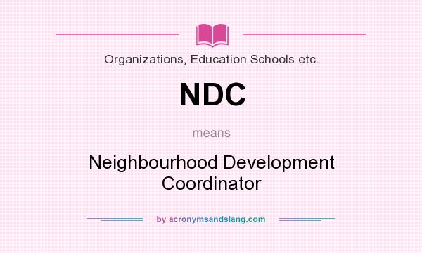 What does NDC mean? It stands for Neighbourhood Development Coordinator