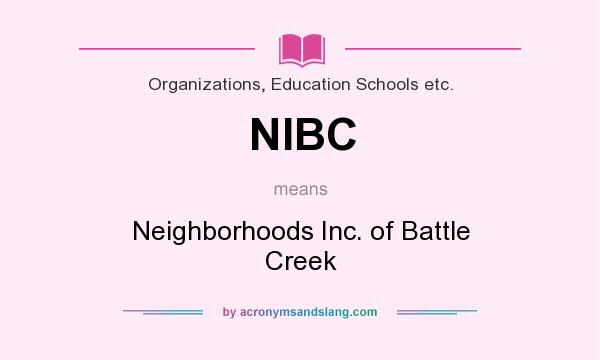 What does NIBC mean? It stands for Neighborhoods Inc. of Battle Creek