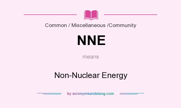 What does NNE mean? It stands for Non-Nuclear Energy