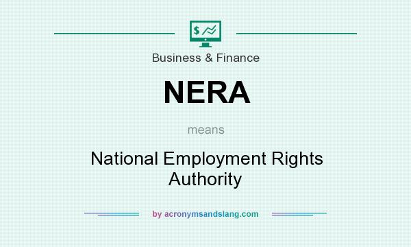 What does NERA mean? It stands for National Employment Rights Authority