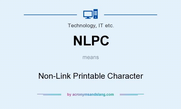 What does NLPC mean? It stands for Non-Link Printable Character