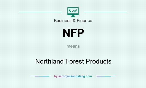 What does NFP mean? It stands for Northland Forest Products
