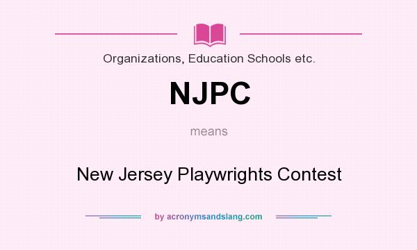 What does NJPC mean? It stands for New Jersey Playwrights Contest