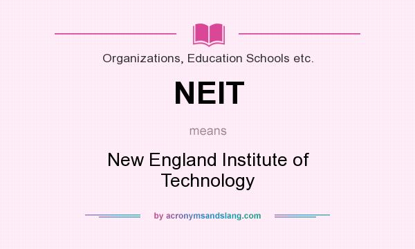 What does NEIT mean? It stands for New England Institute of Technology