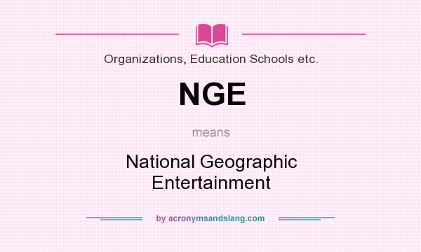 What does NGE mean? It stands for National Geographic Entertainment