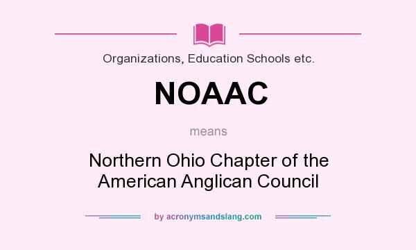 What does NOAAC mean? It stands for Northern Ohio Chapter of the American Anglican Council