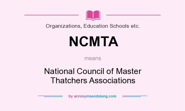What does NCMTA mean? It stands for National Council of Master Thatchers Associations